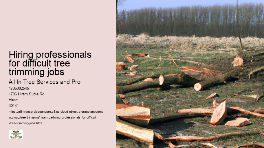 Hiring professionals for difficult tree trimming jobs